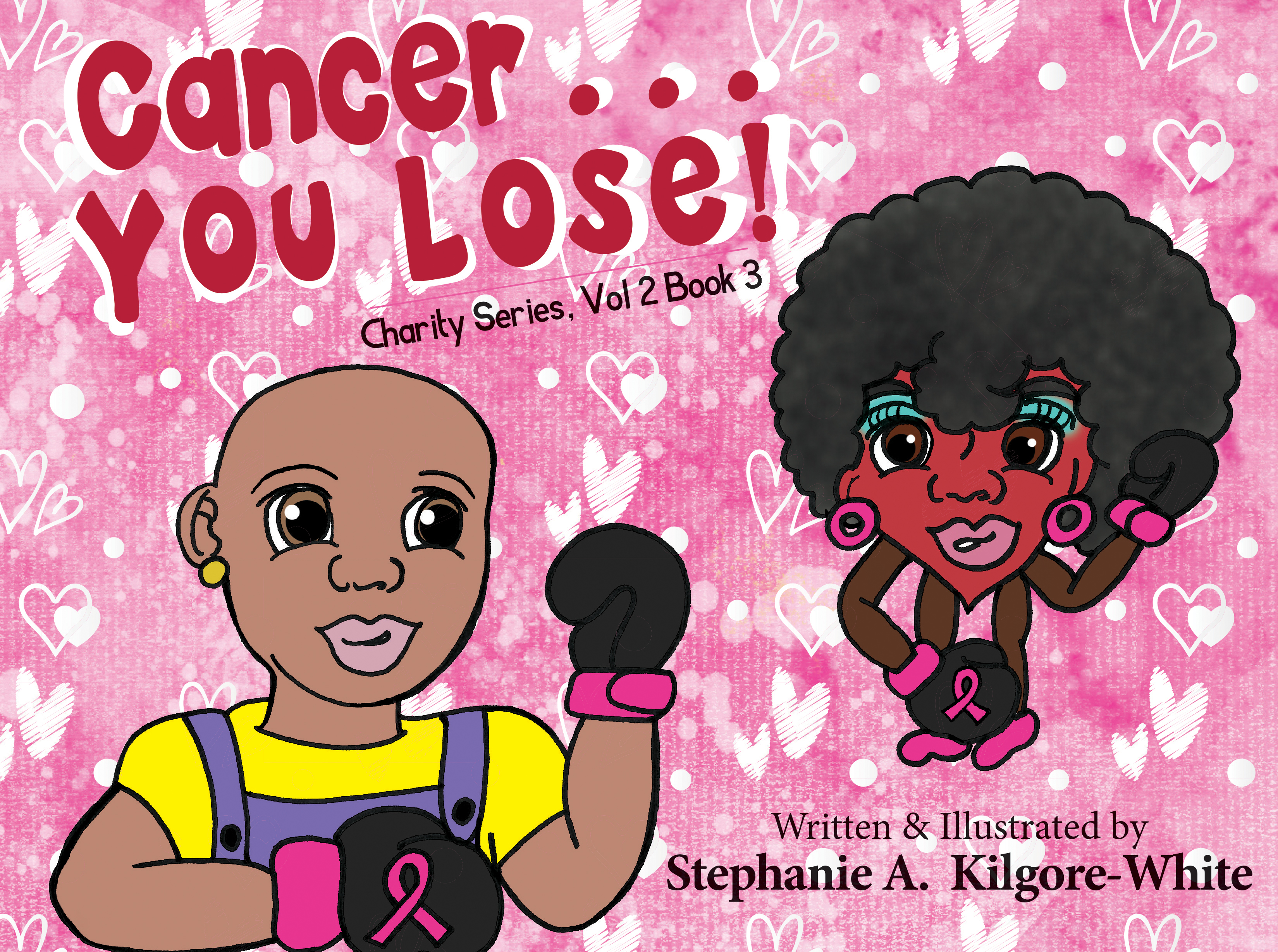 Cancer You Lose! by Stephanie A. Kilgore-White