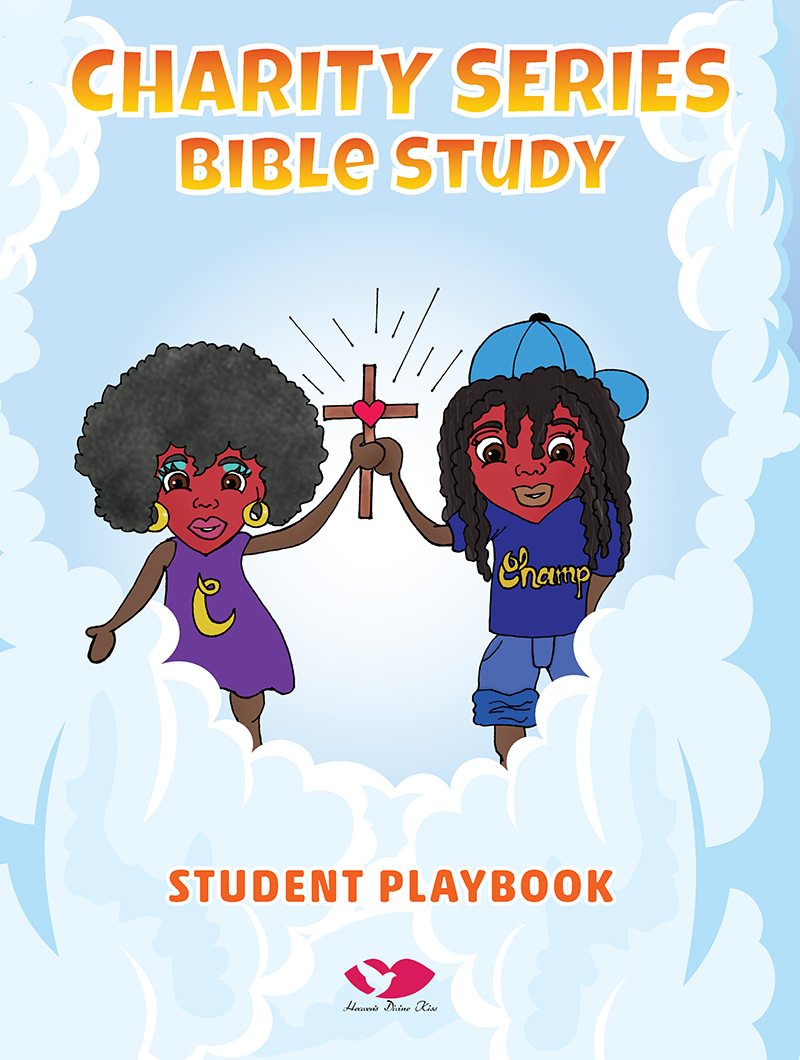 Charity Series Bible Study Student Playbook by Stephanie A. Kilgore-White