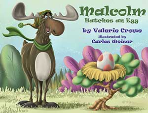 Malcolm Hatches an Egg by Valerie Crowe